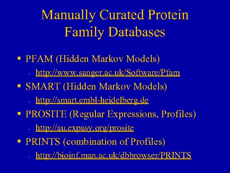 Manually Curated Protein Family Databases § PFAM (Hidden Markov Models) – http: //www. sanger.