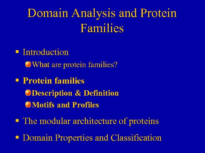 Domain Analysis and Protein Families § Introduction What are protein families? § Protein families