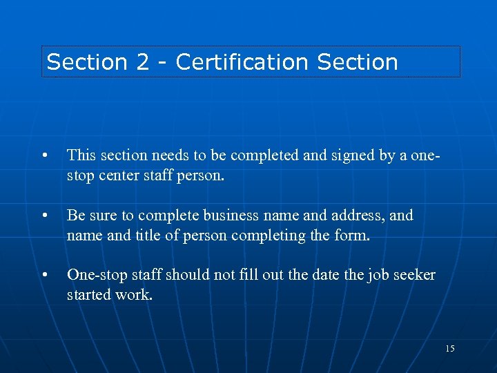 Section 2 - Certification Section • This section needs to be completed and signed