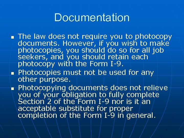 Documentation n The law does not require you to photocopy documents. However, if you