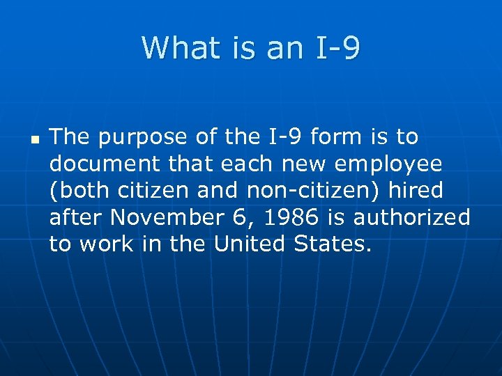 What is an I-9 n The purpose of the I-9 form is to document