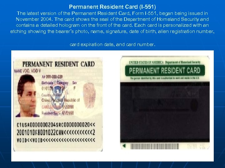Permanent Resident Card (I-551) The latest version of the Permanent Resident Card, Form I-551,