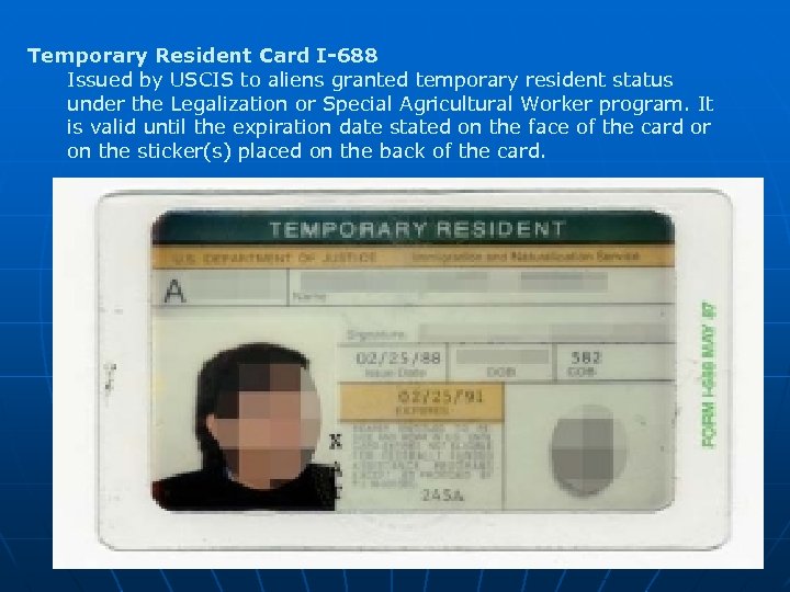 Temporary Resident Card I-688 Issued by USCIS to aliens granted temporary resident status under