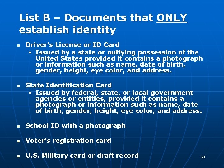 List B – Documents that ONLY establish identity n n Driver’s License or ID