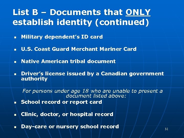 List B – Documents that ONLY establish identity (continued) n Military dependent’s ID card