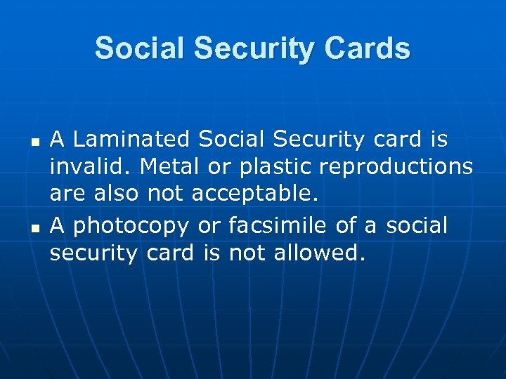Social Security Cards n n A Laminated Social Security card is invalid. Metal or