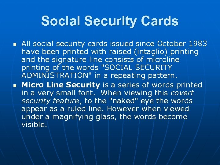 Social Security Cards n n All social security cards issued since October 1983 have