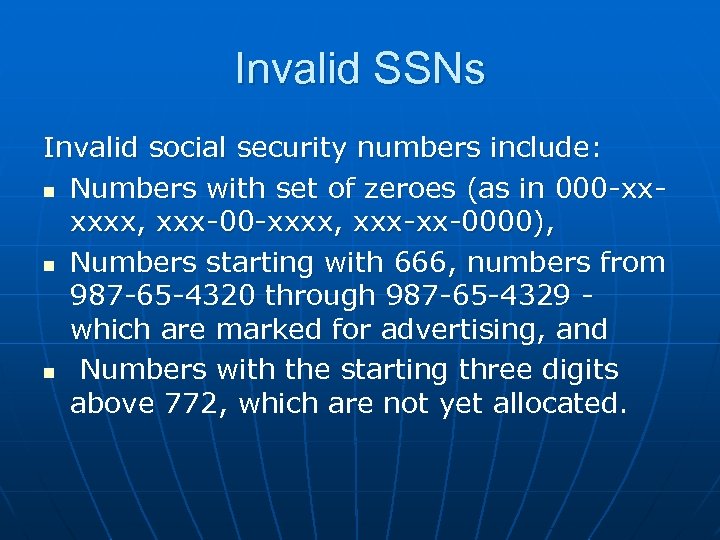 Invalid SSNs Invalid social security numbers include: n Numbers with set of zeroes (as