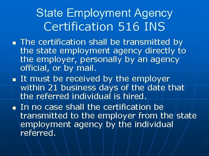 State Employment Agency Certification 516 INS n n n The certification shall be transmitted