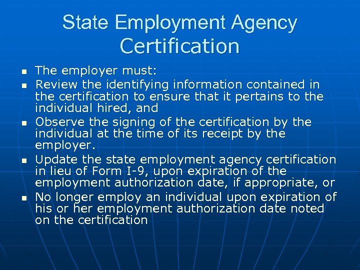 State Employment Agency Certification n n The employer must: Review the identifying information contained
