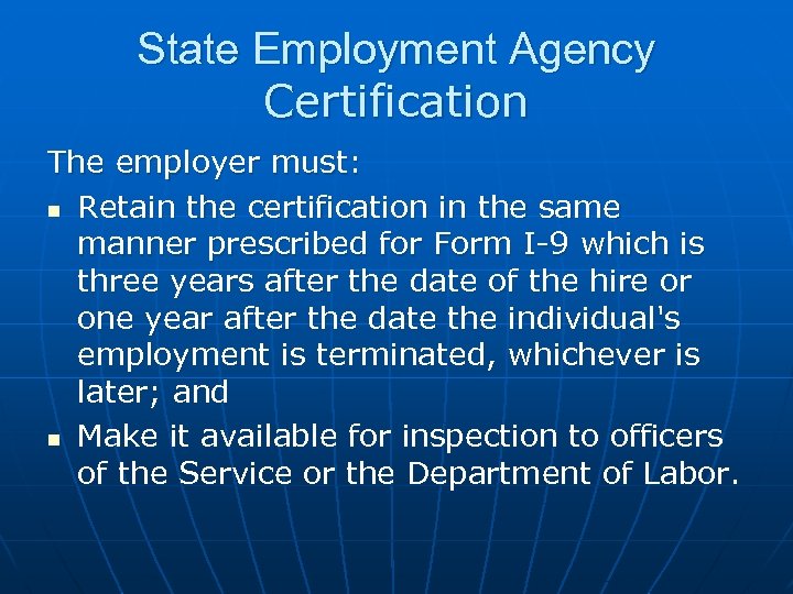 State Employment Agency Certification The employer must: n Retain the certification in the same