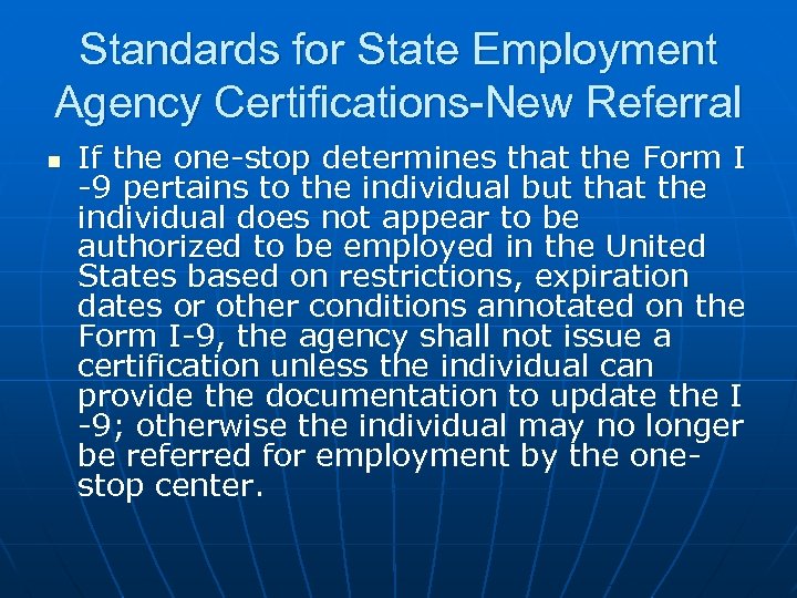 Standards for State Employment Agency Certifications-New Referral n If the one-stop determines that the