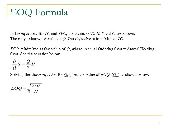 EOQ Formula In the equations for TC and TVC, the values of D, H,