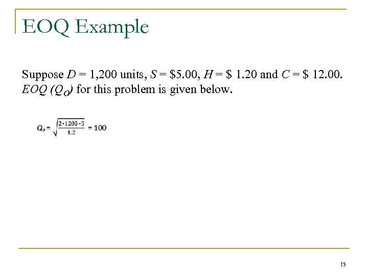 EOQ Example Suppose D = 1, 200 units, S = $5. 00, H =