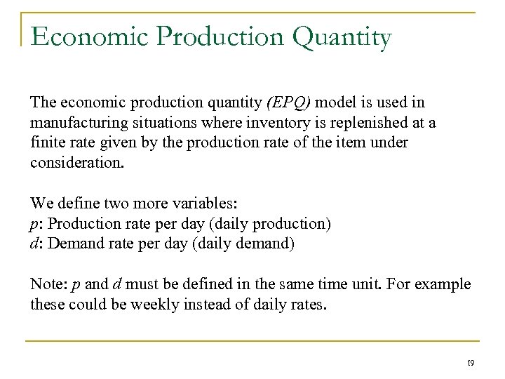 Economic Production Quantity The economic production quantity (EPQ) model is used in manufacturing situations
