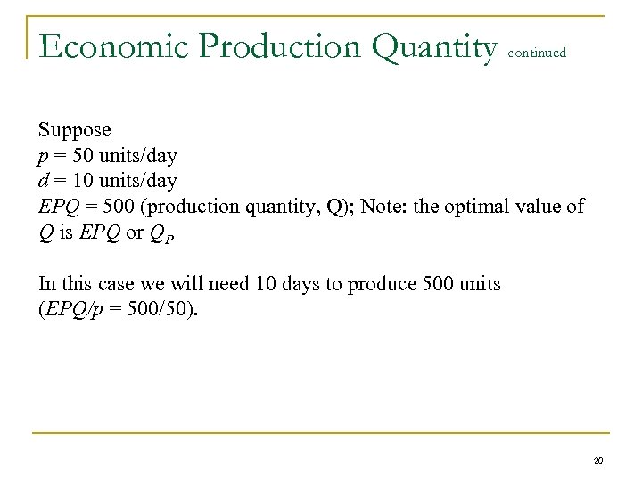 Economic Production Quantity continued Suppose p = 50 units/day d = 10 units/day EPQ