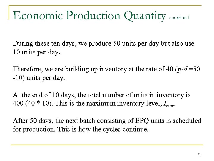 Economic Production Quantity continued During these ten days, we produce 50 units per day