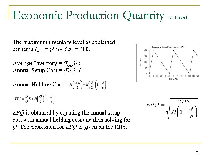 Economic Production Quantity continued The maximum inventory level as explained earlier is Imax =