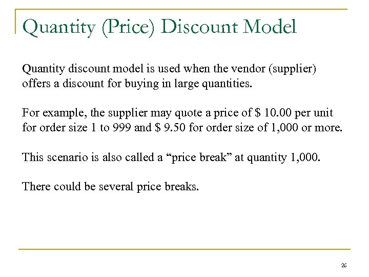 Quantity (Price) Discount Model Quantity discount model is used when the vendor (supplier) offers