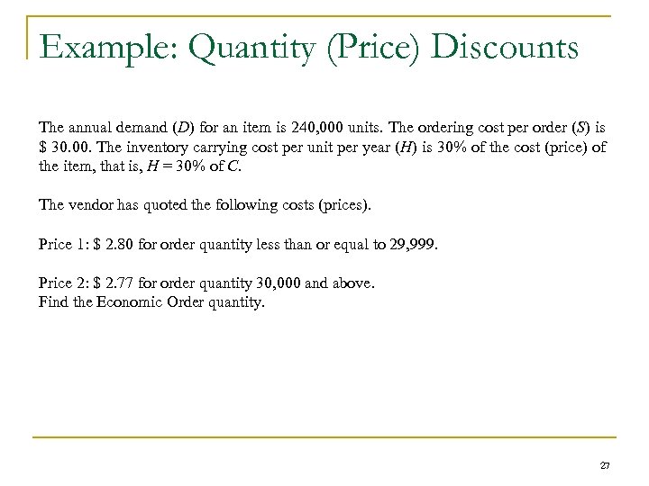 Example: Quantity (Price) Discounts The annual demand (D) for an item is 240, 000