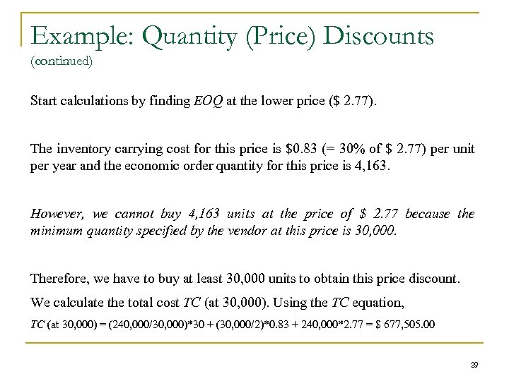 Example: Quantity (Price) Discounts (continued) Start calculations by finding EOQ at the lower price