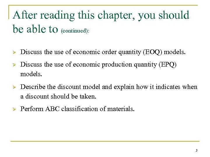 After reading this chapter, you should be able to (continued): Ø Discuss the use