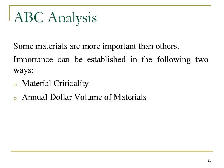 ABC Analysis Some materials are more important than others. Importance can be established in