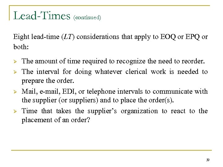 Lead-Times (continued) Eight lead-time (LT) considerations that apply to EOQ or EPQ or both:
