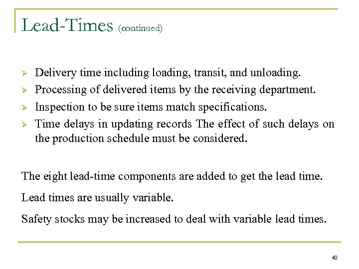 Lead-Times (continued) Ø Ø Delivery time including loading, transit, and unloading. Processing of delivered