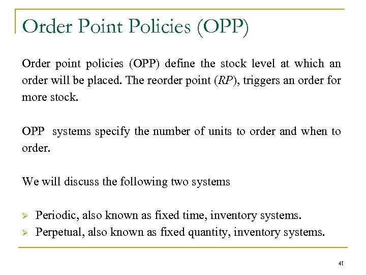 Order Point Policies (OPP) Order point policies (OPP) define the stock level at which