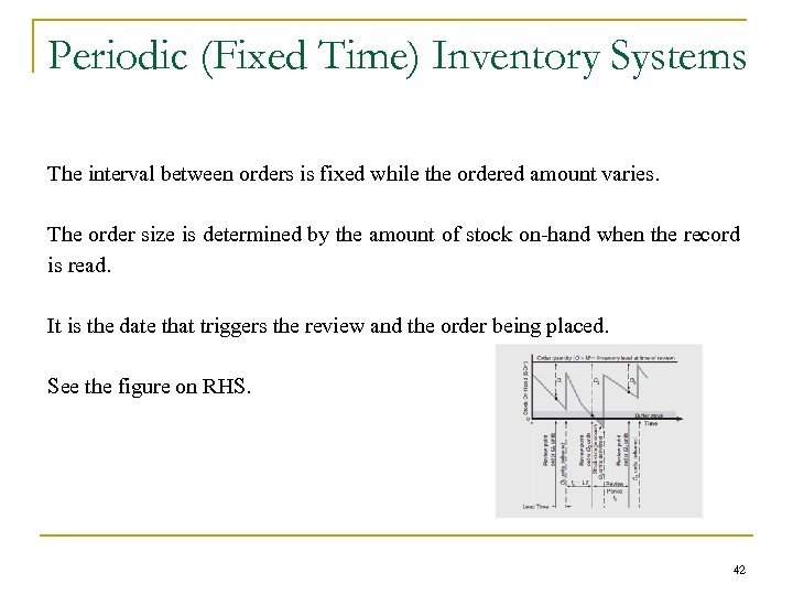 Periodic (Fixed Time) Inventory Systems The interval between orders is fixed while the ordered