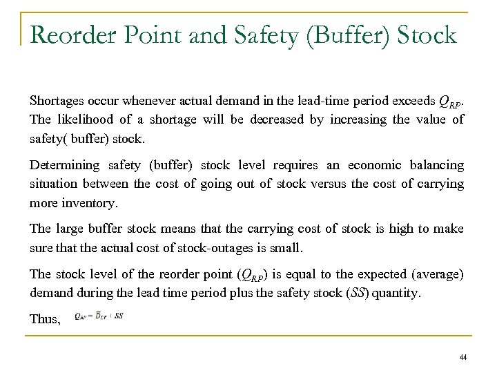 Reorder Point and Safety (Buffer) Stock Shortages occur whenever actual demand in the lead-time