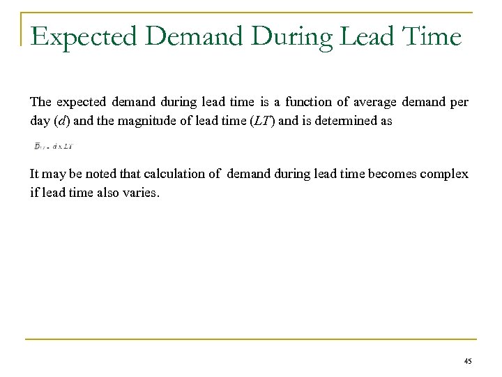 Expected Demand During Lead Time The expected demand during lead time is a function