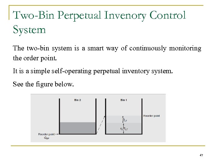 Two-Bin Perpetual Invenory Control System The two-bin system is a smart way of continuously