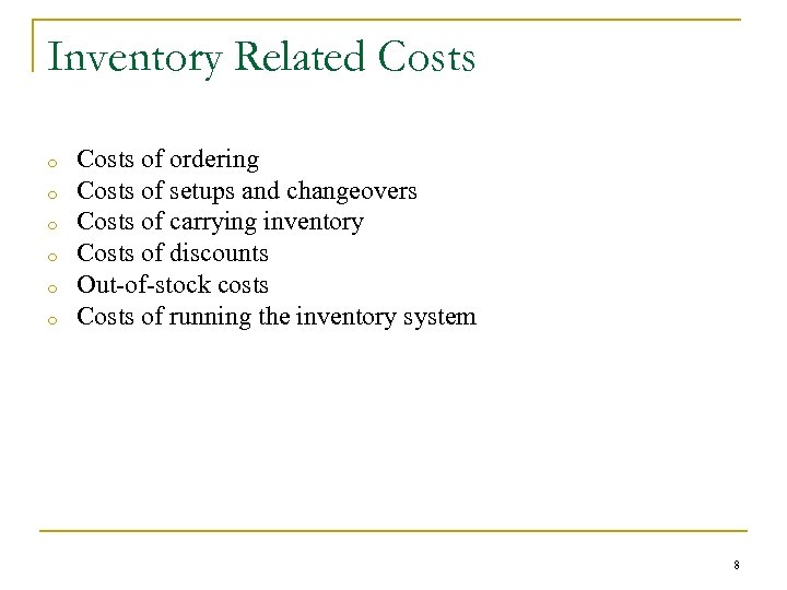Inventory Related Costs o o o Costs of ordering Costs of setups and changeovers