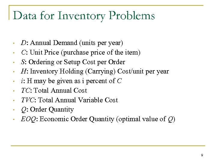 Data for Inventory Problems • • • D: Annual Demand (units per year) C: