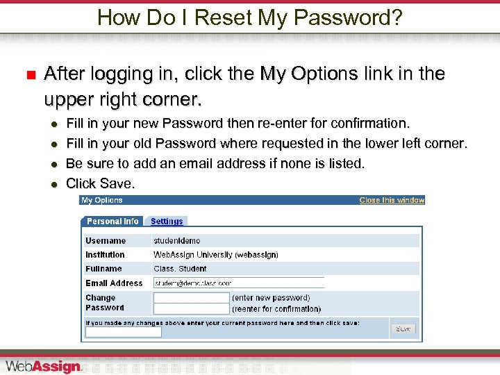 How Do I Reset My Password? After logging in, click the My Options link