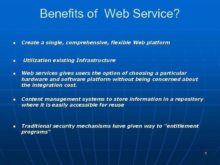 Benefits of Web Service? n n n Create a single, comprehensive, flexible Web platform