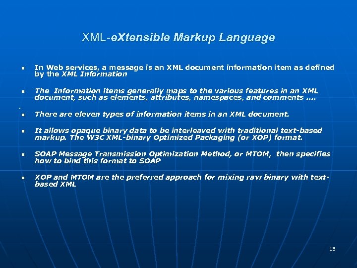 XML-e. Xtensible Markup Language n n . In Web services, a message is an