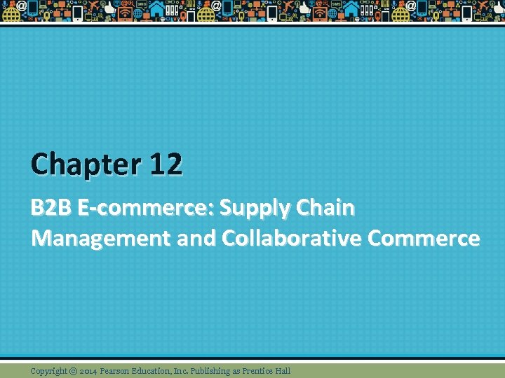 Chapter 12 B 2 B E-commerce Supply Chain