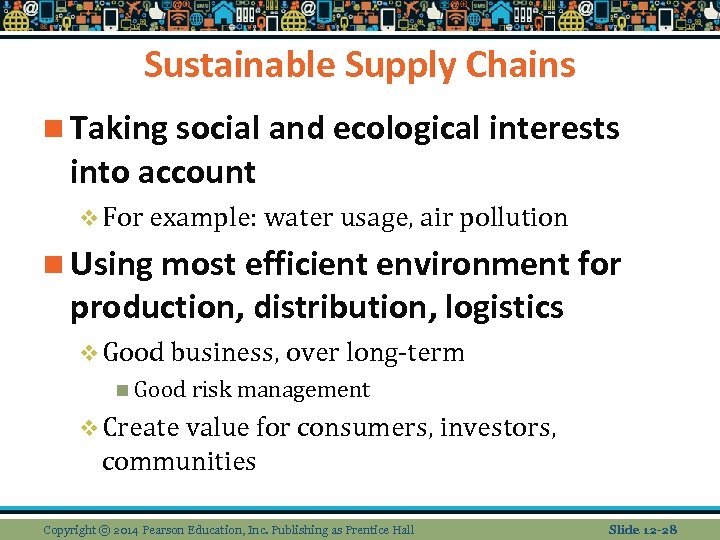 Sustainable Supply Chains n Taking social and ecological interests into account v For example:
