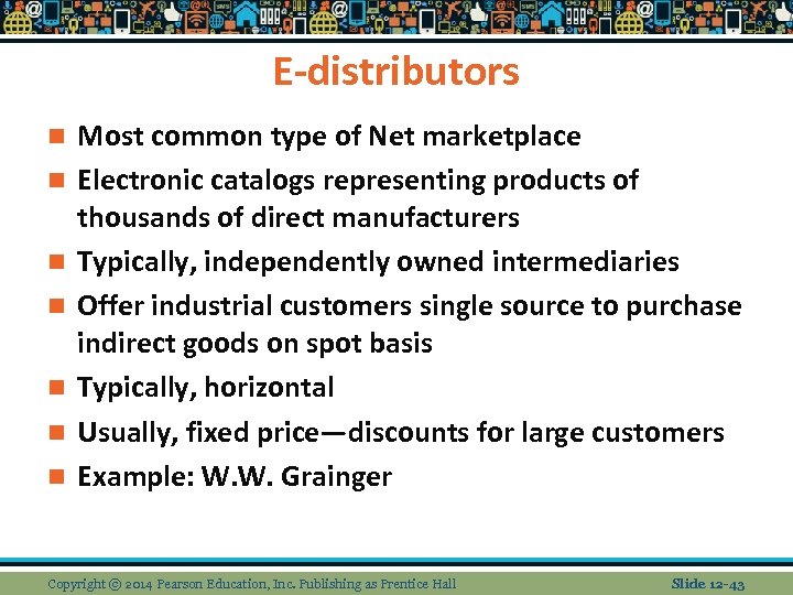 E-distributors n n n n Most common type of Net marketplace Electronic catalogs representing