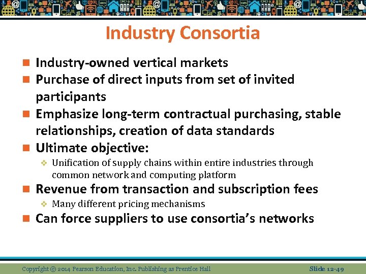 Industry Consortia Industry-owned vertical markets Purchase of direct inputs from set of invited participants