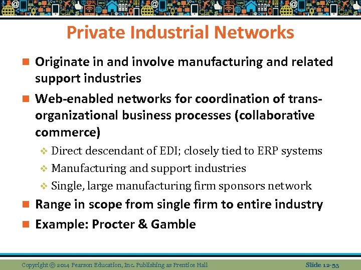 Private Industrial Networks Originate in and involve manufacturing and related support industries n Web-enabled