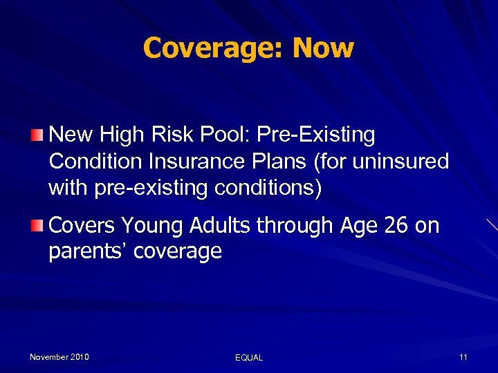 Coverage: Now New High Risk Pool: Pre-Existing Condition Insurance Plans (for uninsured with pre-existing