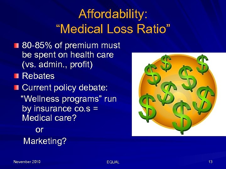 Affordability: “Medical Loss Ratio” 80 -85% of premium must be spent on health care