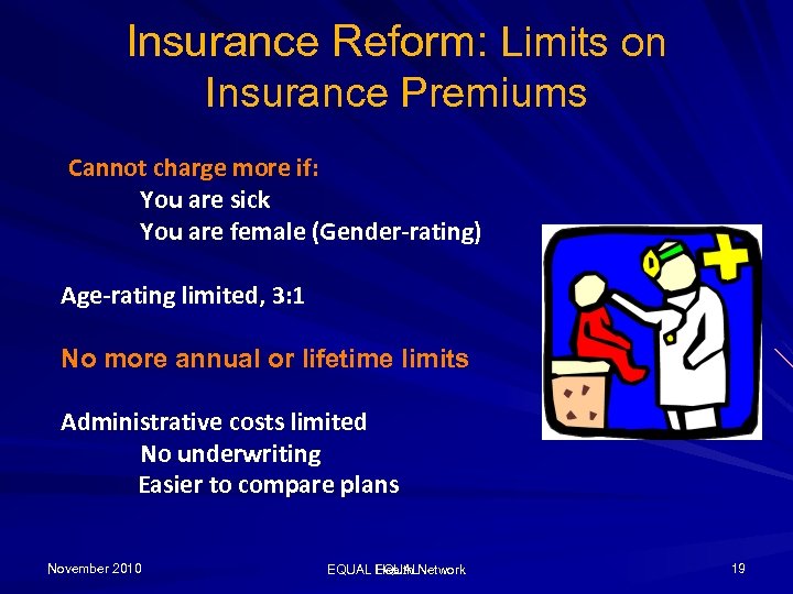 Insurance Reform: Limits on Insurance Premiums Cannot charge more if: You are sick You