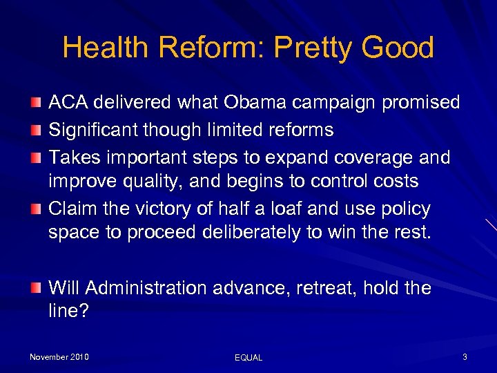 Health Reform: Pretty Good ACA delivered what Obama campaign promised Significant though limited reforms
