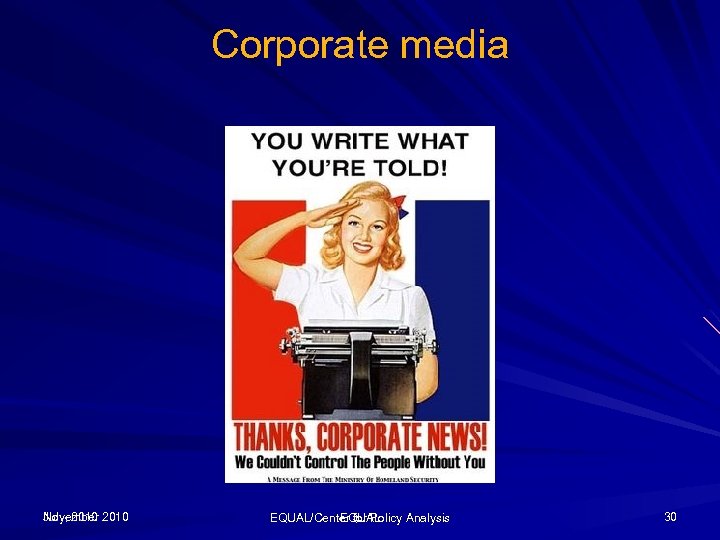 Corporate media November July, 2010 EQUAL/Center for Policy Analysis EQUAL 30 