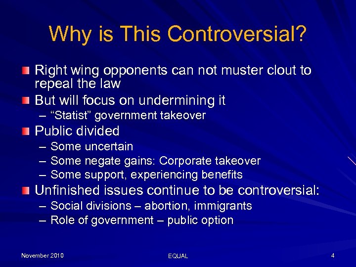 Why is This Controversial? Right wing opponents can not muster clout to repeal the